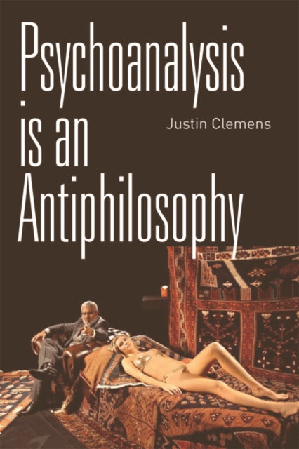 Book cover of: Psychoanalysis is an Antiphilosophy