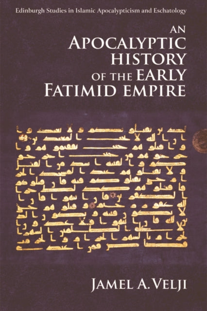 Book cover of: Apocalyptic History of the Early Fatimid Empire. By: Jamel A. Velji
