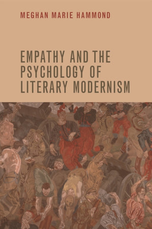Empathy and the Psychology of Literary Modernism
