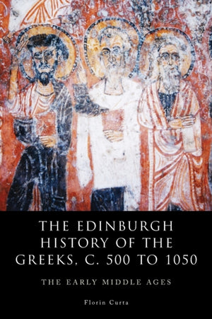 Edinburgh History of the Greeks, c. 500 to 1050