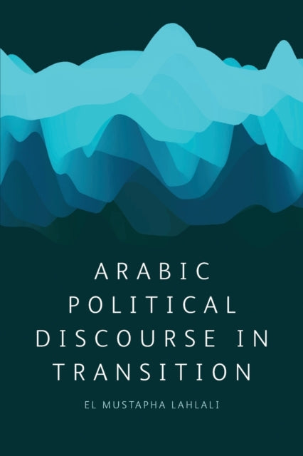 Book cover of: Arabic Political Discourse in Transition. By: El Mustapha Lahlali