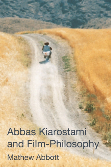 Book cover of: Abbas Kiarostami and Film-Philosophy. By: Mathew Abbott