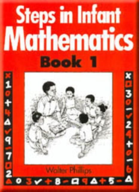 Book cover of: Steps in Infant Mathematics Book 1. By: Walter Phillips