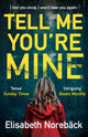 Book cover of: Tell Me You're Mine. By: Elisabeth Noreback