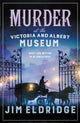 Book cover of: Murder at the Victoria and Albert Museum. By: Jim Eldridge