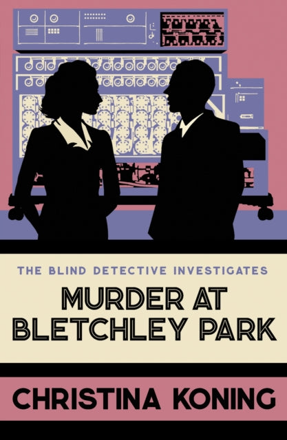 Murder at Bletchley Park, The thrilling wartime mystery series 9780749030735 Christina Koning