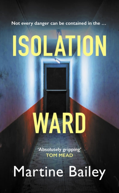 Isolation Ward, The nail-biting psychological thriller 9780749030995 Martine Bailey
