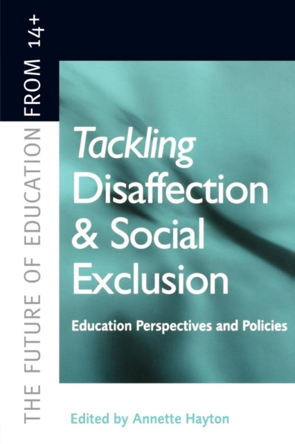 Book cover of: Tackling Disaffection and Social Exclusion. By: Annette Hayton