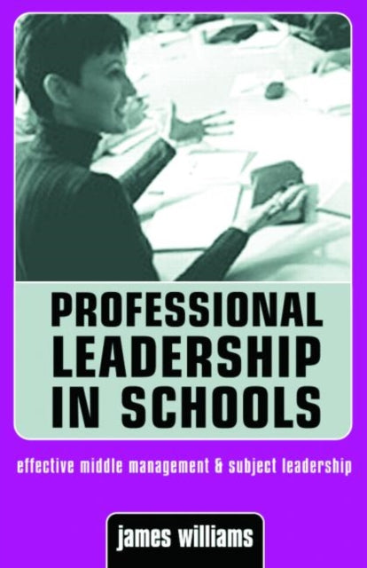 Book cover of: Professional Leadership in Schools. By: Dr Jam Williams