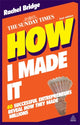 Book cover of: How I Made It. By: Rachel Bridge
