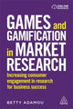 Book cover of: Games and Gamification in Market Research. By: Betty Adamou