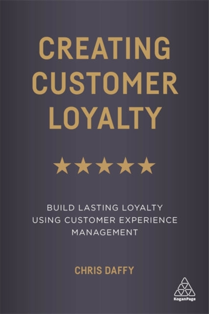 Book cover of: Creating Customer Loyalty. By: Chris Daffy