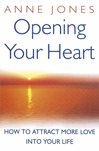Book cover of: Opening Your Heart. By: Anne Jones