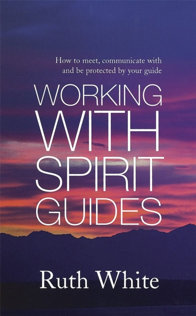 Book cover of: Working With Spirit Guides. By: White, Ruth