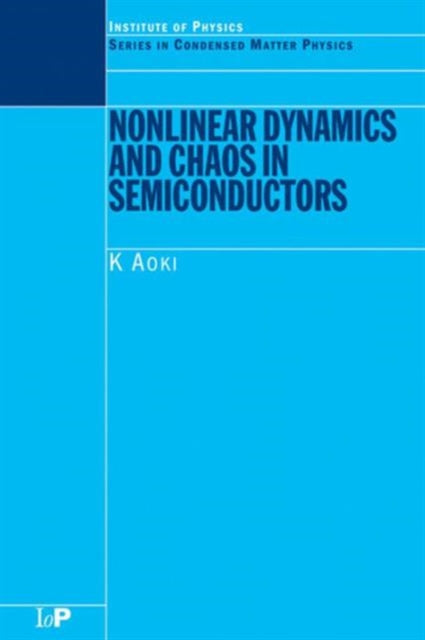 Book cover of: Nonlinear Dynamics and Chaos in Semiconductors. By: K Aoki
