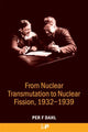Book cover of: From Nuclear Transmutation to Nuclear Fission, 1932-1939. By: Per  F Dahl