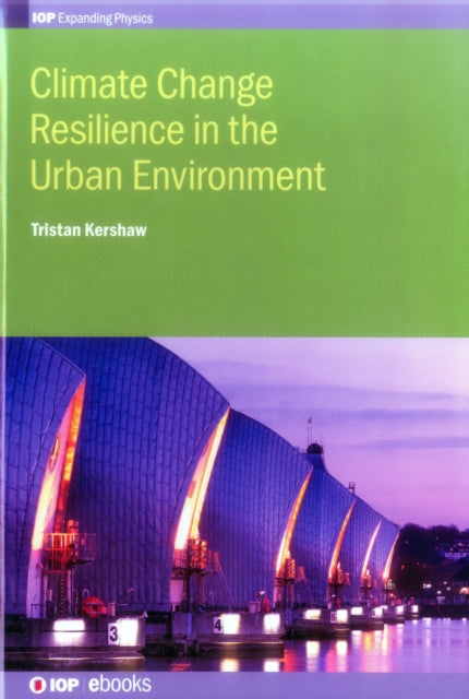 Book cover of: Climate Change Resilience in the Urban Environment. By: Tristan Kershaw