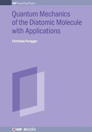 Quantum Mechanics of the Diatomic Molecule with Applications