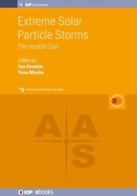 Book cover of: Extreme Solar Particle Storms. By: Miyake USOSKIN