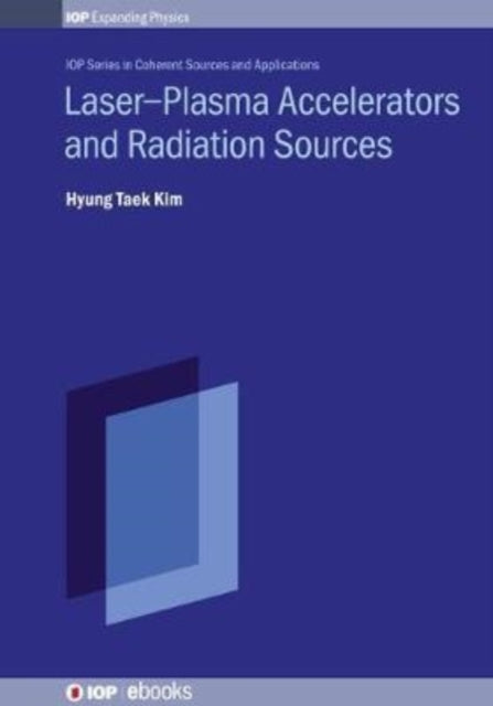 Book cover of: Laser–Plasma Accelerators and Radiation Sources. By: KIM