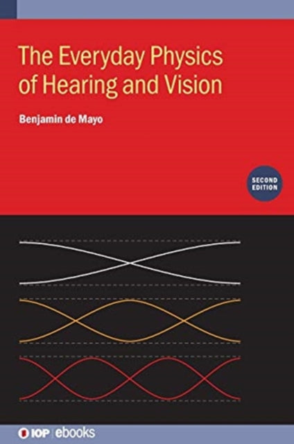 Book cover of: Everyday Physics of Hearing and Vision (Second Edition). By: MAYO DE