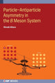 Book cover of: Particle–Antiparticle Asymmetry in the ?? Meson System. By: Hiroaki Aihara