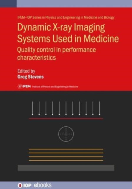 Book cover of: Dynamic X-ray Imaging Systems Used in Medicine. By: Gregory Stevens