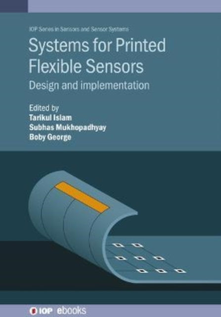 Book cover of: Systems for Printed Flexible Sensors. By: Tarikul Islam
