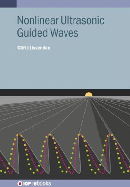 Book cover of: Nonlinear Ultrasonic Guided Waves. By: LISSENDEN