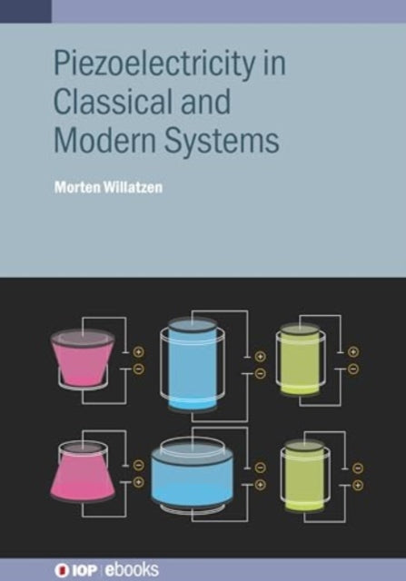 Book cover of: Piezoelectricity in Classical and Modern Systems. By: WILLATZEN