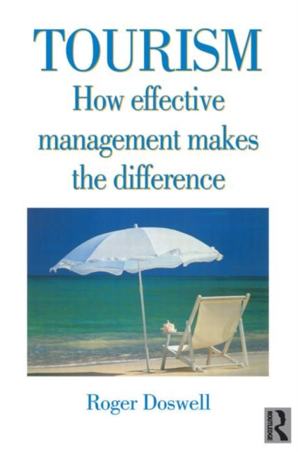 Book cover of: Tourism: How Effective Management Makes the Difference. By: ROGER DOSWELL