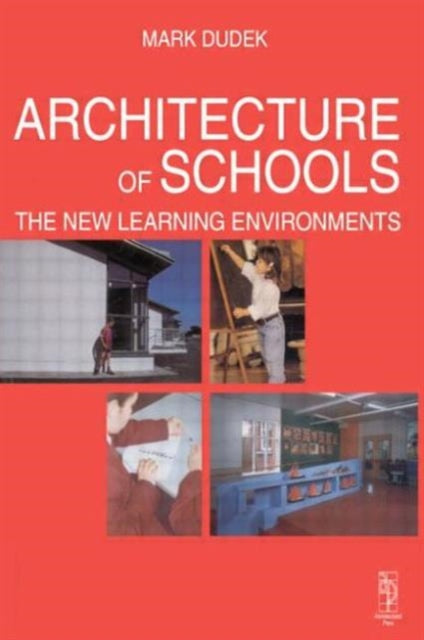 Book cover of: Architecture of Schools: The New Learning Environments. By: Mark Dudek