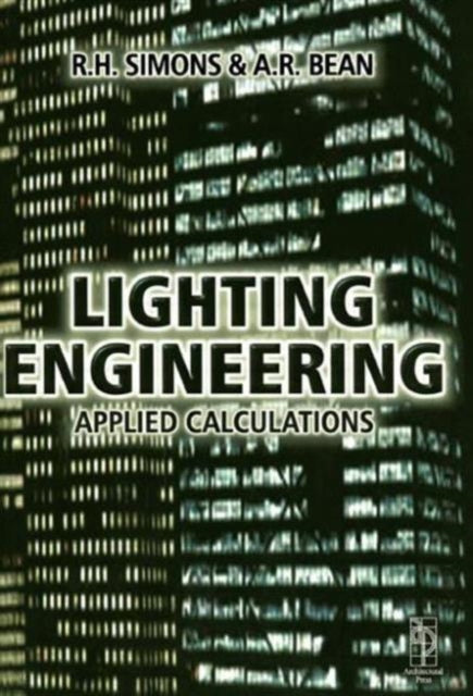 Book cover of: Lighting Engineering: Applied Calculations. By: R. H. Simons