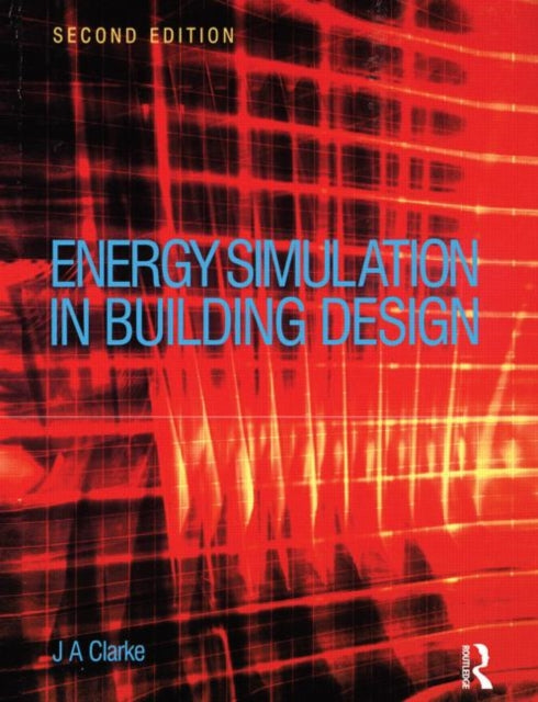 Book cover of: Energy Simulation in Building Design. By: Joseph Clarke