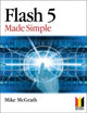 Book cover of: Flash 5 Made Simple. By: Mike McGrath
