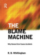 Book cover of: Blame Machine: Why Human Error Causes Accidents. By: R. B. Whittingham