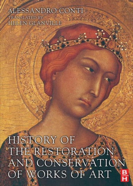 Book cover of: History of the Restoration and Conservation of Works of Art. By: Alessandro Conti