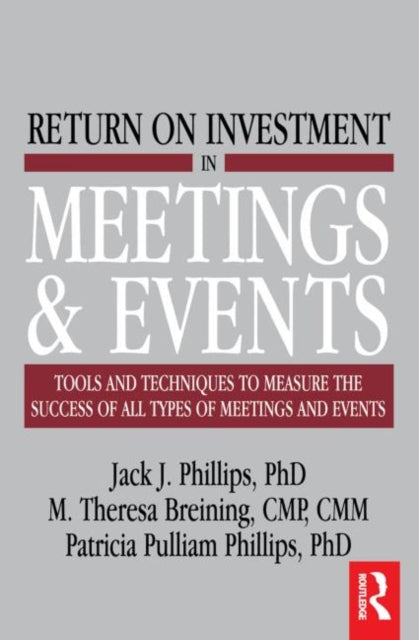 Book cover of: Return on Investment in Meetings & Events. By: Jack J. Phillips