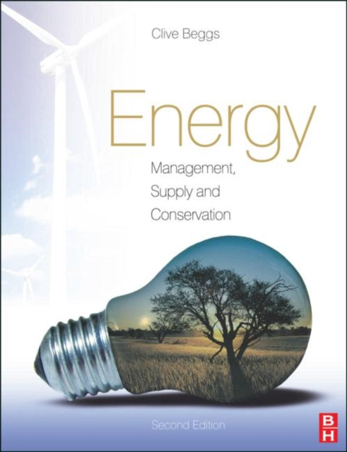 Book cover of: Energy: Management, Supply and Conservation. By: Clive Beggs