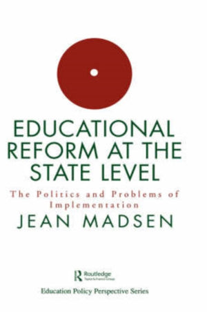 Educational Reform At The State Level: The Politics And Problems Of implementation