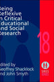 Book cover of: Being Reflexive in Critical and Social Educational Research. By: G. Shacklock
