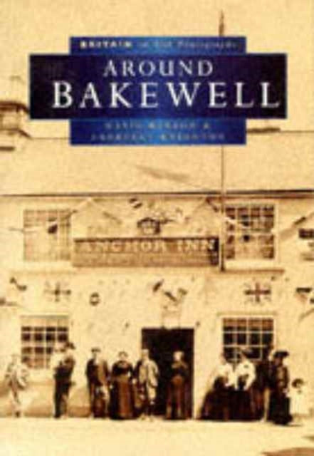 Book cover of: Bakewell in Old Photographs. By: David Barton
