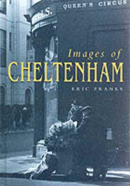 Book cover of: Images of Cheltenham. By: Eric Franks