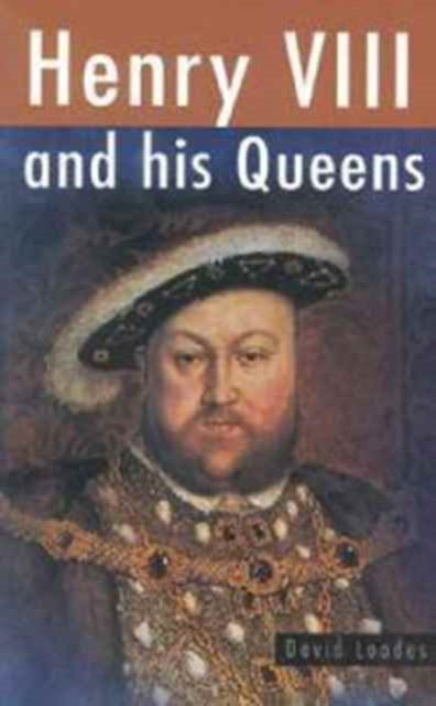 Book cover of: Henry VIII and His Queens. By: David M. Loades