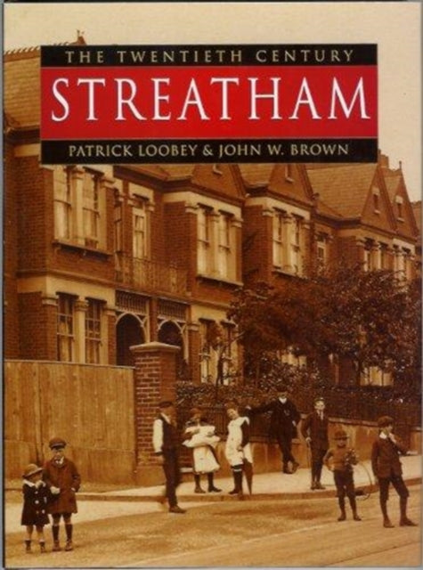 Book cover of: Streatham in Old Photographs. By: Patrick Loobey