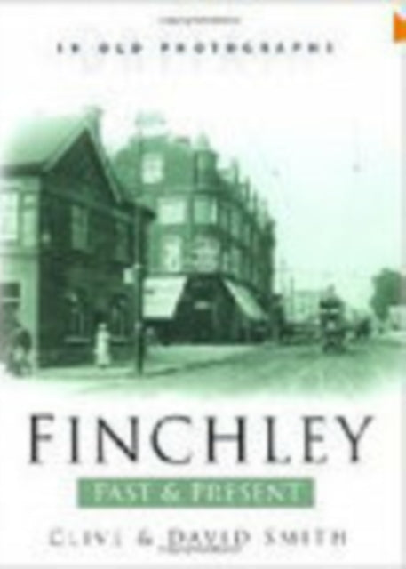 Book cover of: Finchley Past and Present. By: Clive Smith