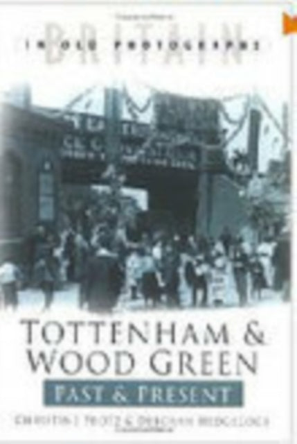 Book cover of: Tottenham and Wood Green Past and Present. By: Chris Protz