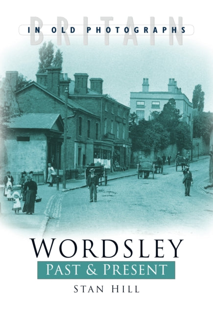 Book cover of: Wordsley Past and Present. By: Stan Hill