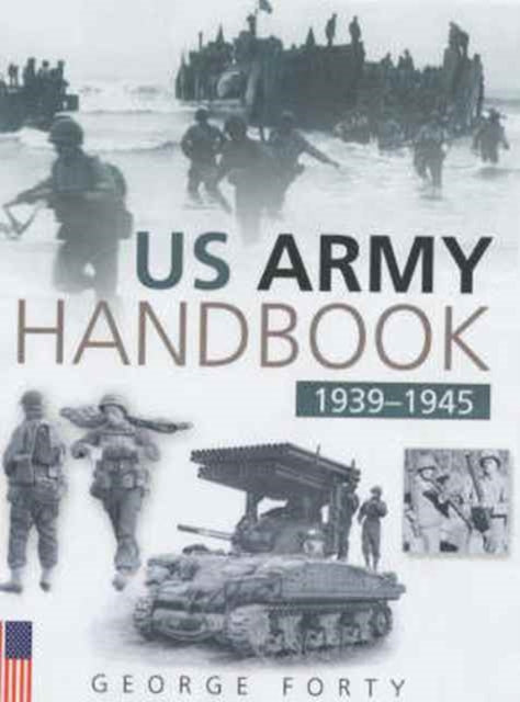 Book cover of: US Army Handbook, 1939-1945. By: George Forty