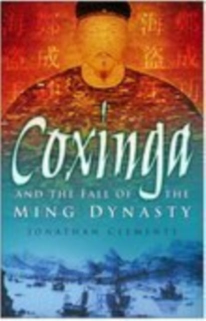 Book cover of: Coxinga and the Fall of the Ming Dynasty